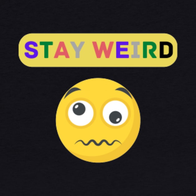 Stay weird Quote by Motivational.quote.store
